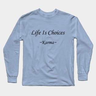 Life Is Choices (black) Long Sleeve T-Shirt